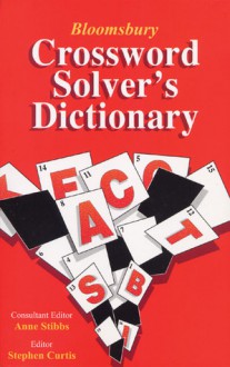 Bloomsbury Crossword Solver's Dictionary - Anne Stibbs, Stephen Curtis