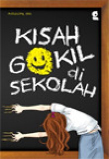 Kisah Gokil di Sekolah - Adlizscha, Agnes Bemoe, Aisha Ikhwan, Bayu Indie, Cha, Choy Najieb, Damaulli, Dieka Ajeng Fortuna, Dion Sagirang, Eladzaky, Haris Firmansyah, Hilal Ahmad, Hime Shi, Jingga, Keumala Fauzan Andini, Ramundro, Sanchia Surya Janita, Skylashtar Maryam, Widya Ross, Wuri Nugraeni