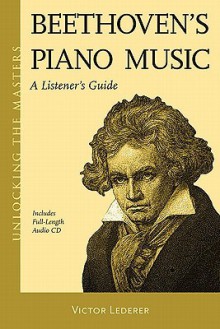 Beethoven's Piano Music: A Listener's Guide [With CD (Audio)] - Victor Lederer