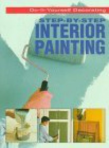 Step By Step Interior Painting - Julian Cassell, Peter Parham