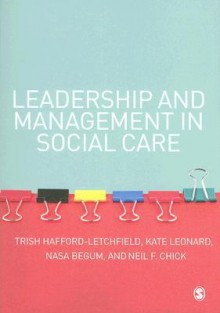 Leadership and Management in Social Care - Trisha Hafford-Letchfield, Kate Leonard, Nasa Begum, Neil F Chick