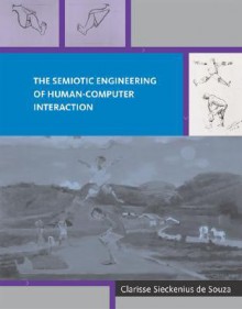 The Semiotic Engineering of Human-Computer Interaction - Clarisse Sieckenius de Souza