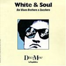 White & Soul: dai Blues Brothers a Zucchero - Various