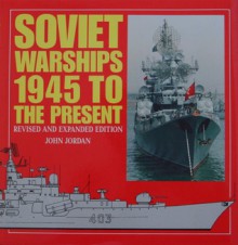 Soviet Warships: 1945 to the Present - John Jordan