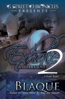 Exhale 2 A Sister's Love (G Street Chronicles Presents) - Blaque