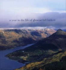 Year in the Life of Glencoe - Bill Birkett