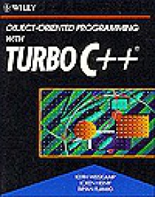 Object Oriented Programming With Turbo C++ - Keith Weiskamp, Loren Heiny, Bryan Flamig