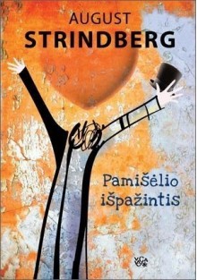 Pamišėlio išpažintis - August Strindberg, Eugenija Stravinskienė