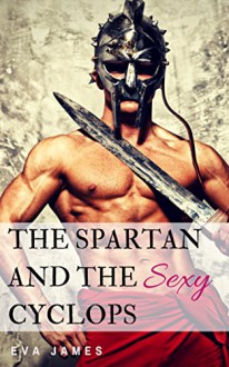 The Spartan and the Sexy Cyclops (Creature Delights Book 4) - Eva James