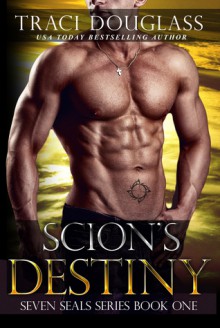 Scion's Destiny (Seven Seals #1) - Traci Douglass