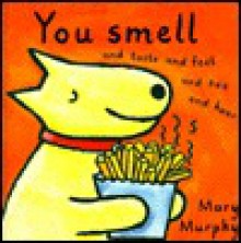 You Smell and Taste and Feel and See and Hear - Mary Murphy