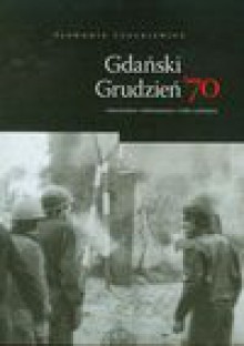 Gdański grudzień 70 - Sławomir Cenckiewicz