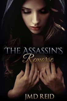 The Assassin's Remorse - J.M.D. Reid