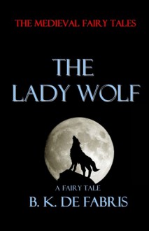 The Lady Wolf - B.K. De Fabris