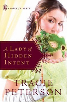 A Lady of Hidden Intent - Tracie Peterson