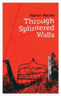 Through Splintered Walls (Twelve Planets) - Kaaron Warren