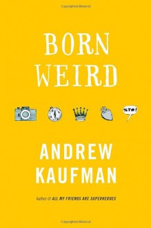 Born Weird - Andrew Kaufman