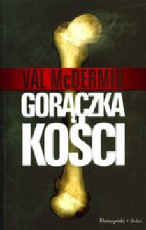 Gorączka Kości - Val McDermid, Kamil Lesiew