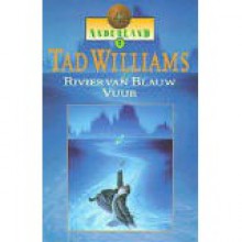 Rivier van Blauw Vuur (Anderland, #2) - Tad Williams