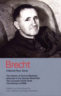 Collected Plays: "Visions of Simone Machard", "Schweyk in the Second World War", "Caucasian Chalk Circle", "Duchess of Malfi" Vol 7 (Methuen World Classics) - Bertolt Brecht