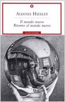 Il mondo nuovo - Ritorno al mondo nuovo - Aldous Huxley, Luciano Bianciardi, Lorenzo Gigli