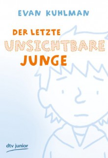 Der Letzte Unsichtbare Junge - Evan Kuhlman, J.P. Coovert, Uwe-Michael Gutzschhahn