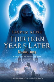 Thirteen Years Later - Jasper Kent