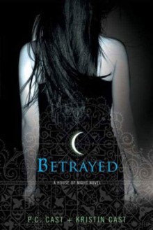 Betrayed - P.C. Cast, Kristin Cast