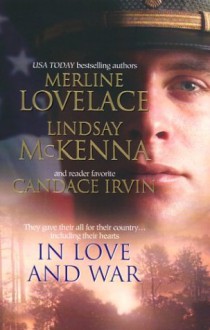 In Love and War: A Military AffairComrades in ArmsAn Unconditional Surrender - Merline Lovelace, Lindsay McKenna, Candace Irvin