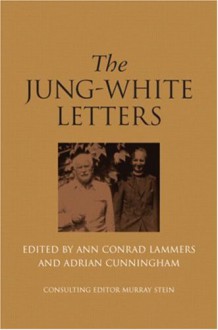 The Jung-White Letters - Ann Conrad Lammers, Victor White