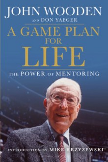 A Game Plan for Life - Don Yaeger, John Wooden