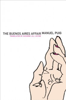 The Buenos Aires Affair (Argentinian Literature Series) - Manuel Puig