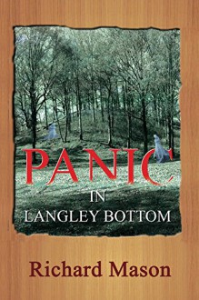 Panic in Langley Bottom (Richard the Norphlet Paperboy Book 11) - Richard Mason