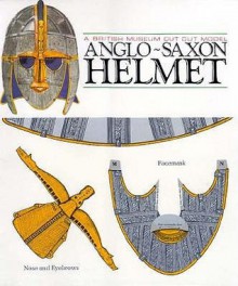 Anglo-Saxon Helmet - British Museum Press