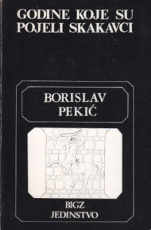 Godine koje su pojeli skakavci 1-3 - Borislav Pekić