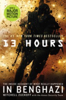 13 Hours: The Inside Account of What Really Happened In Benghazi - Mitchell Zuckoff, Annex Security Team