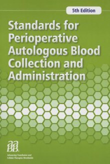 Standards for Perioperative Autologous Blood Collection and Administration - American Association of Blood Banks