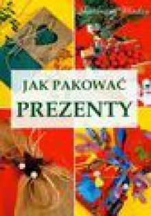 Jak pakować prezenty - Magdalena Szwedkowicz-Kostrzewa