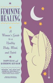 In the House of the Moon: Reclaiming the Feminine Spirit Healing - Jason Elias