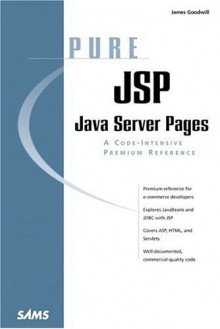 Pure JSP: Java Server Pages - James Goodwill