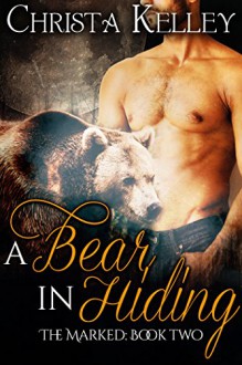 A Bear in Hiding: BBW Paranormal Bear Shifter Romance (The Marked Book 2) - Christa Kelley