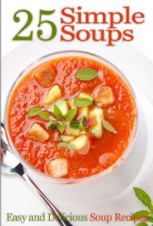 25 Simple Soups - Cooking Penguin