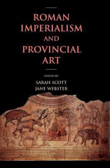 Roman Imperialism and Provincial Art - Sarah Scott