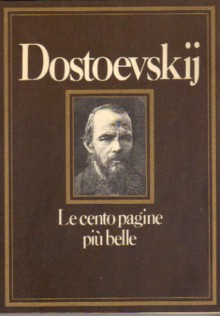 Le cento pagine più belle - Fyodor Dostoyevsky, Valentina Fortichiari