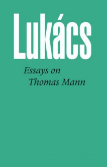 Essays on Thomas Mann - György Lukács, Stanley Mitchell (Translator)