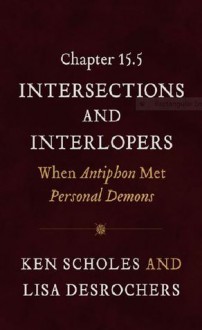 Chapter 15.5: Intersections and Interlopers: When Antiphon Met Personal Demons - Ken Scholes, Lisa Desrochers