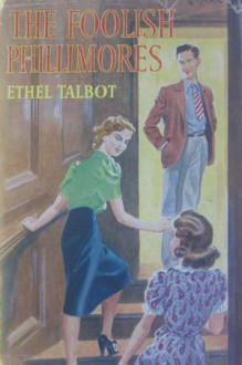 The Foolish Phillimores - Ethel Talbot, W. Spence