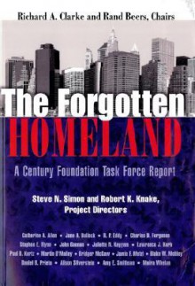 The Forgotten Homeland: A Century Foundation Task Force Report - Richard A. Clarke