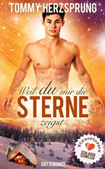 Weil du mir die Sterne zeigst. Männerherzen schlagen schneller (Gay Romance, schwuler Roman) - Tommy Herzsprung