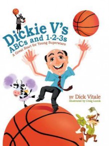 Dickie V's ABCs and 1-2-3s: A Great Start for Young Superstars - Dick Vitale, Craig Lueck